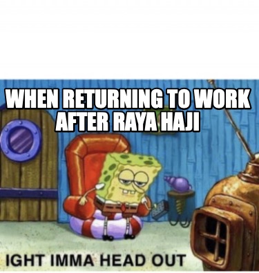 when-returning-to-work-after-raya-haji