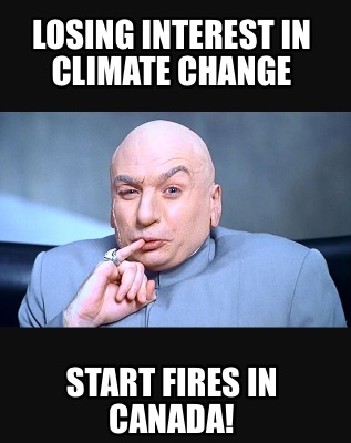 losing-interest-in-climate-change-start-fires-in-canada
