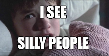 i-see-silly-people