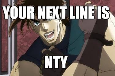 your-next-line-is-nty4