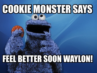 cookie-monster-says-feel-better-soon-waylon