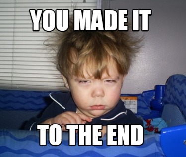 you-made-it-to-the-end
