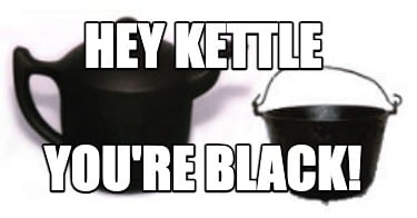 hey-kettle-youre-black