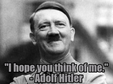 i-hope-you-think-of-me.-adolf-hitler