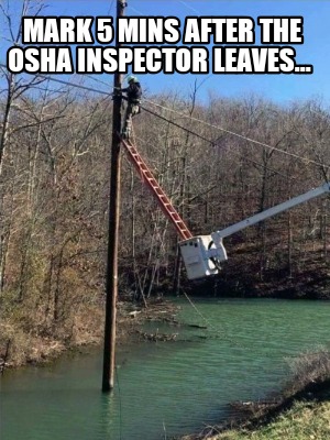 mark-5-mins-after-the-osha-inspector-leaves
