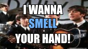 i-wanna-your-hand-smell