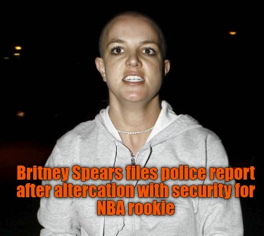 britney-spears-files-police-report-after-altercation-with-security-for-nba-rooki