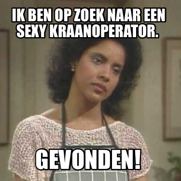 ik-ben-op-zoek-naar-een-sexy-kraanoperator.-gevonden