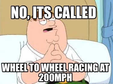 no-its-called-wheel-to-wheel-racing-at-200mph3