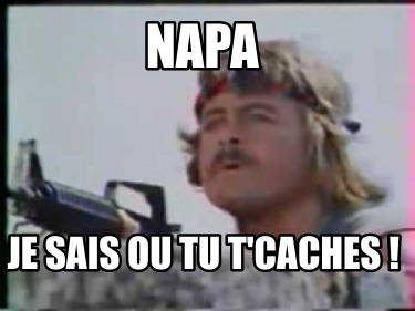 napa-je-sais-ou-tu-tcaches-