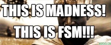 this-is-madness-this-is-fsm