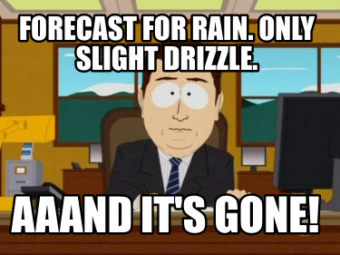 forecast-for-rain.-only-slight-drizzle.-aaand-its-gone