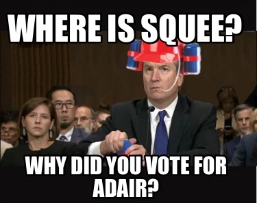 where-is-squee-why-did-you-vote-for-adair
