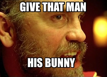 give-that-man-his-bunny