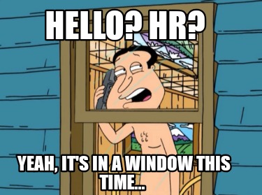 hello-hr-yeah-its-in-a-window-this-time