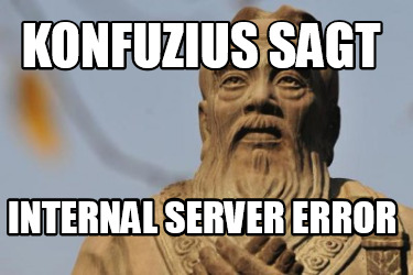 konfuzius-sagt-internal-server-error