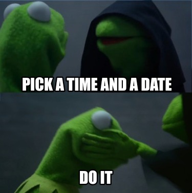 pick-a-time-and-a-date-do-it