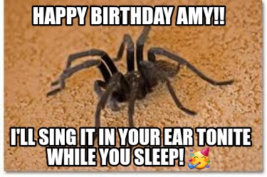 happy-birthday-amy-ill-sing-it-in-your-ear-tonite-while-you-sleep-