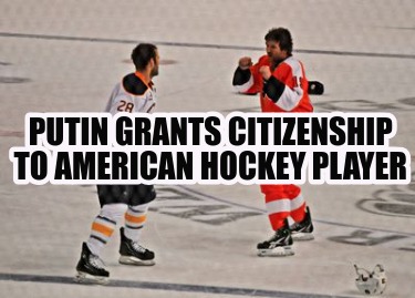 putin-grants-citizenship-to-american-hockey-player