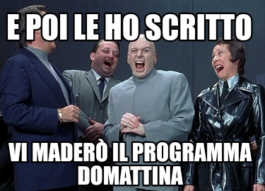 e-poi-le-ho-scritto-vi-mader-il-programma-domattina