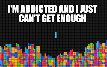 im-addicted-and-i-just-cant-get-enough
