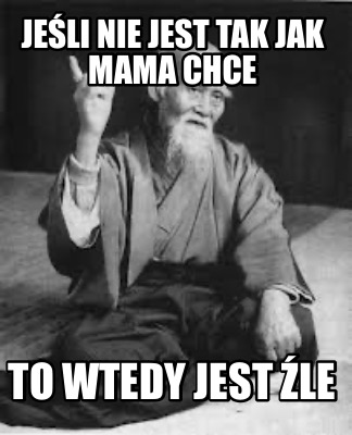 jeli-nie-jest-tak-jak-mama-chce-to-wtedy-jest-le