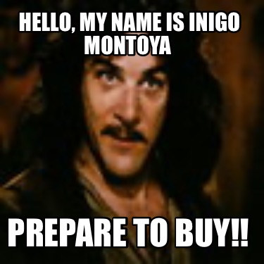 hello-my-name-is-inigo-montoya-prepare-to-buy