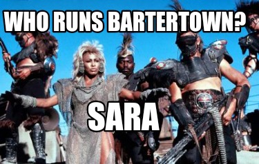 who-runs-bartertown-sara