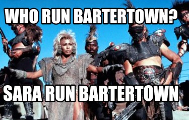 who-run-bartertown-sara-run-bartertown
