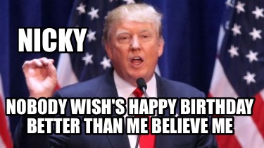 nicky-nobody-wishs-happy-birthday-better-than-me-believe-me