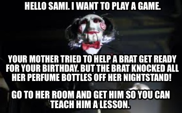 hello-sami.-i-want-to-play-a-game.-your-mother-tried-to-help-a-brat-get-ready-fo