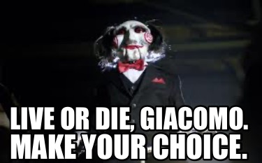 live-or-die-giacomo.-make-your-choice