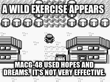 a-wild-exercise-appears-macg-48-used-hopes-and-dreams.-its-not-very-effective