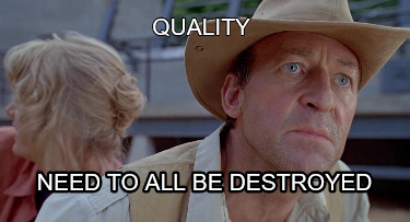 quality-need-to-all-be-destroyed