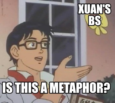 xuans-bs-is-this-a-metaphor