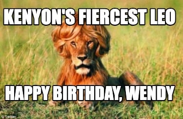 kenyons-fiercest-leo-happy-birthday-wendy