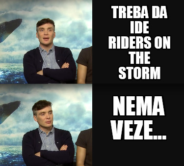 treba-da-ide-riders-on-the-storm-nema-veze