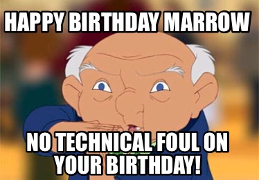 happy-birthday-marrow-no-technical-foul-on-your-birthday