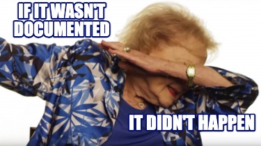 if-it-wasnt-documented-it-didnt-happen1