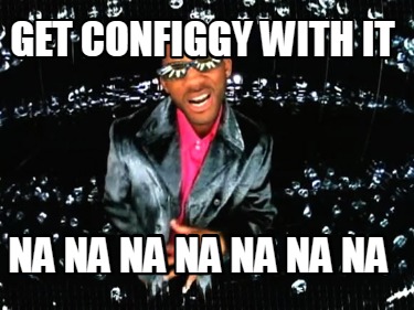 get-configgy-with-it-na-na-na-na-na-na-na