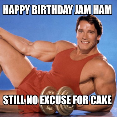 happy-birthday-jam-ham-still-no-excuse-for-cake