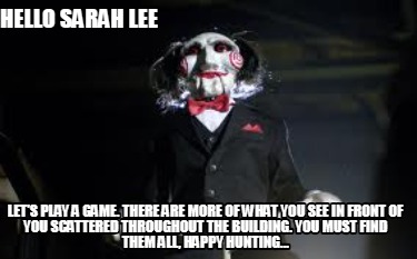 hello-sarah-lee-lets-play-a-game.-there-are-more-of-what-you-see-in-front-of-you