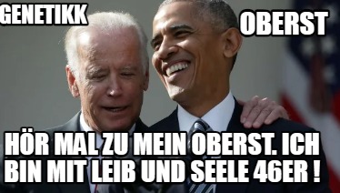 oberst-genetikk-hr-mal-zu-mein-oberst.-ich-bin-mit-leib-und-seele-46er-