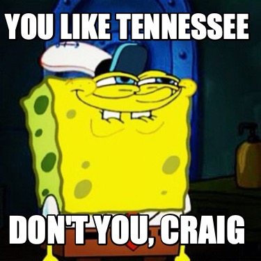 you-like-tennessee-dont-you-craig