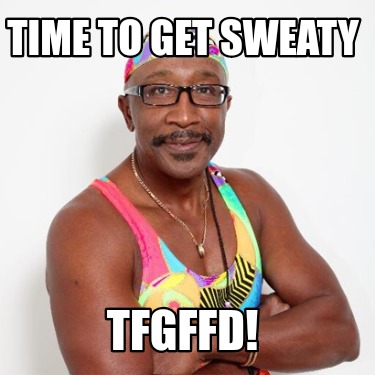 time-to-get-sweaty-tfgffd