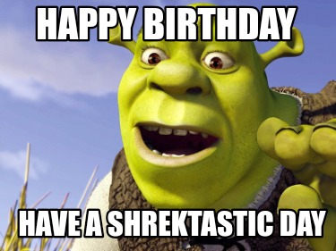 happy-birthday-have-a-shrektastic-day