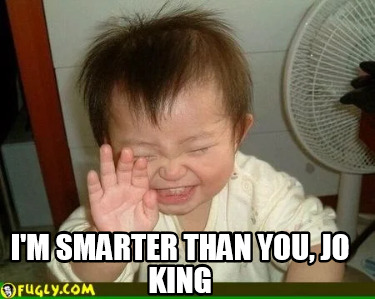 im-smarter-than-you-jo-king