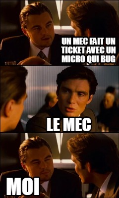 un-mec-fait-un-ticket-avec-un-micro-qui-bug-le-mec-moi