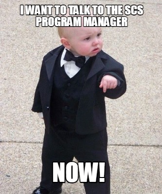i-want-to-talk-to-the-scs-program-manager-now