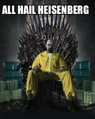 all-hail-heisenberg